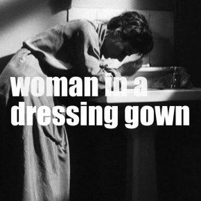 Final Cut: Woman in a Dressing Gown&nbsp;(1957)