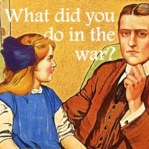 What did you do in the&nbsp;war?