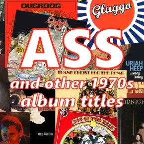 Ass, and other 1970s album&nbsp;titles