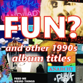 Fun? and other 1990s album&nbsp;titles