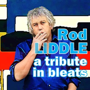 Rod Liddle: a tribute in&nbsp;bleats